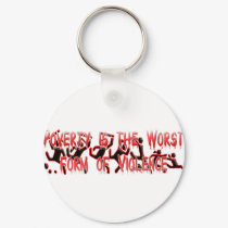 Poverty is the worst form of Violence keychains