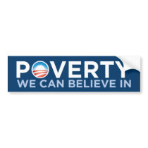 Poverty We Can Believe In Bumper Sticker bumper stickers by monkeyclown Poverty We Can Believe In Bumper Sticker bumper stickers
