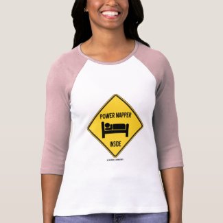 Power Napper Inside (Sleep Nap Bed) Sign shirt