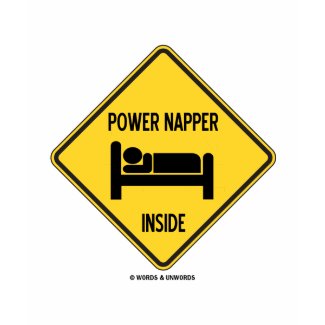 Power Napper Inside (Sleep Nap Bed) Sign shirt