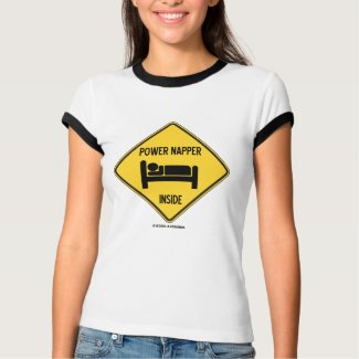 Power Napper Inside (Sleep Nap Bed) Sign shirt