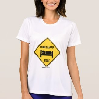 Power Napper Inside (Sleep Nap Bed) Sign shirt