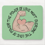 Power of love must overcome love of power mousepad