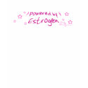 Powered by Estrogen T-Shirt by RabidMX Powered by Estrogen T-Shirt