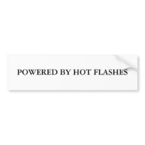 POWERED BY HOT FLASHES bumper sticker