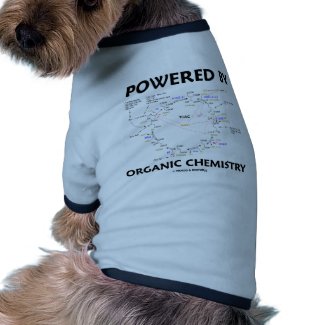 Powered By Organic Chemistry (Krebs Cycle) petshirt