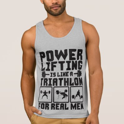 Powerlifting Is Like A Triathlon For Real Men T-shirts
