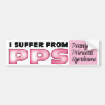 PPS: Pretty Princess Syndrome bumper stickers