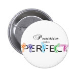 Practice makes Perfect Pinback Buttons