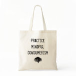 Practice Mindful Consumerism Bag