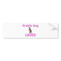 Prairie Dog Lover bumper stickers
