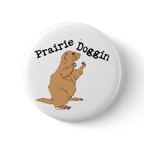 Prairie Doggin Button
