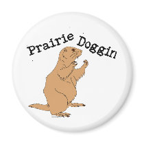Prairie Doggin Refrigerator Magnet