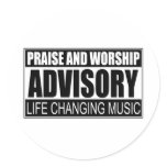 Praise And Worship Advisory... Round Stickers