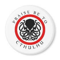 Praise Be To Cthulhu Magnets