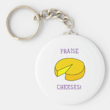Praise Cheeses Keychains