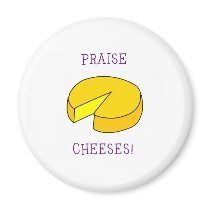 Praise Cheeses Fridge Magnets