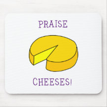 Praise Cheeses Mousepad