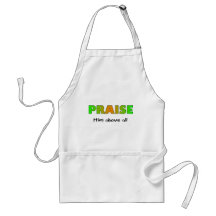 Praise him above all else Christian saying Apron