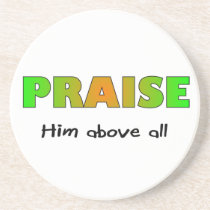 Praise him above all else Christian saying coasters