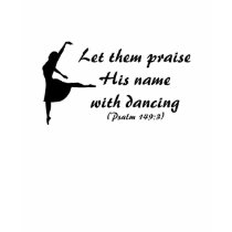 Praise Him With Dancing Shirt