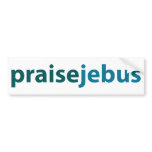 praise jebus bumper stickers
