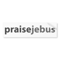 praise jebus bumper stickers