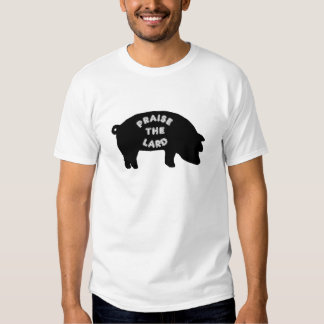 praise the lard t shirt