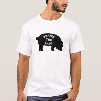 praise the lard t shirt