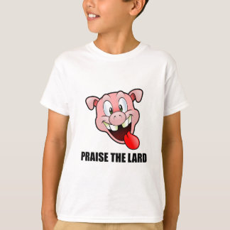 praise the lard t shirt