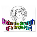 PRAISE THE STRENGTH OF A SINGLE MOM!  posters