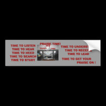 PRAISE TIME! BUMPER STICKER bumper stickers