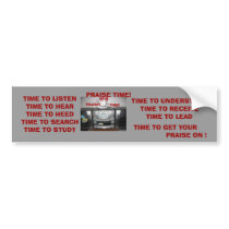 PRAISE TIME! BUMPER STICKER bumper stickers