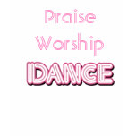Praise Worship DANCE t-shirts
