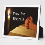 Pray for Liberals Display Plaques