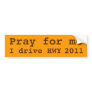 Pray for me bumper sticker