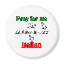 Pray for me Mother-in-Law is Italian magnets