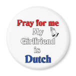 Pray for me my Girlfriend is Dutch