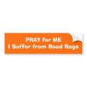 PRAY for MEI Suffer from Road Rage bumper stickers by SherryHolderHunt PRAY for MEI Suffer from Road Rage bumper stickers