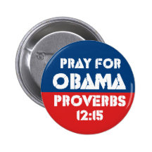 Pray for Obama - Proverbs 12:15 Buttons