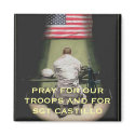 PRAY FOR OUR TROOPS AND FOR... magnets