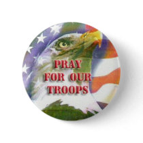 Pray For Our Troops Button by coolcntrygal Pray For Our Troops Button