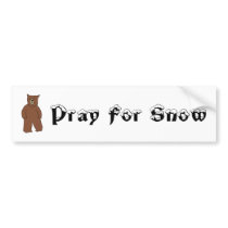 Pray For Snow bumper stickers by marsblue Pray For Snow bumper stickers