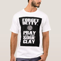 Pray for the Soul of Clay t-shirts by Xamzil Pray for the Soul of Clay t-shirts