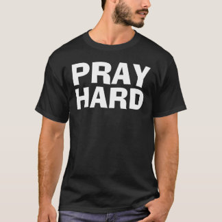 pray hard shirt