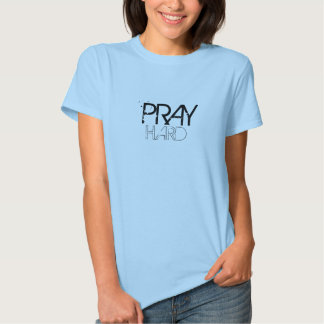 pray hard shirt