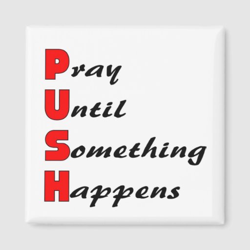 Pray Until Something Happens Push 2 Inch Square Magnet Zazzle