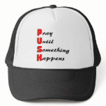 Pray until something happens, PUSH Hat