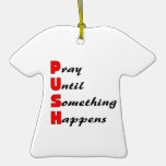 Pray until something happens, PUSH Ornament