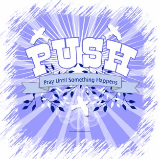 PUSH Pray Until Something Happens